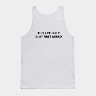 This Actually Is My First Rodeo Tank Top